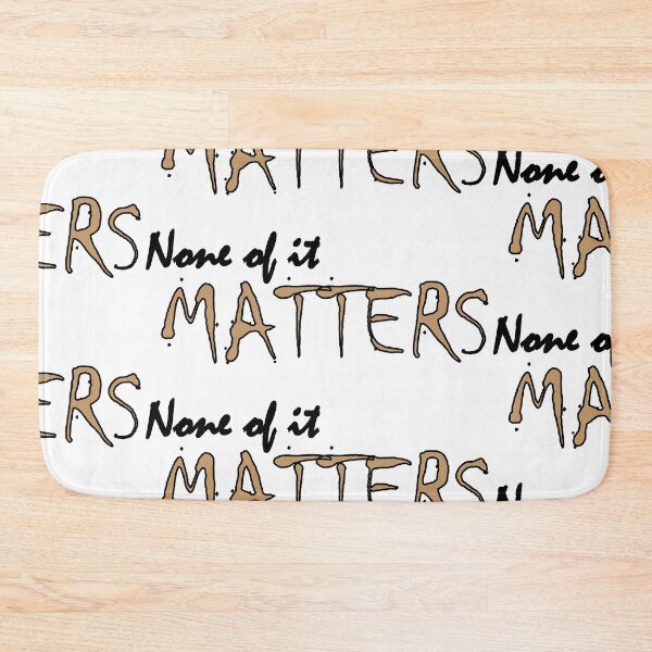 Item preview, None of it matters designed and sold by Positive Mindzet!.