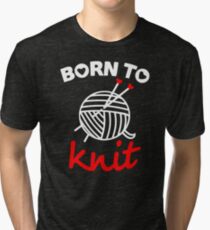 Born to knit with realy sweet graphic Tri-blend T-Shirt