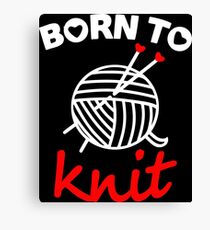 Born to knit with realy sweet graphic Canvas Print