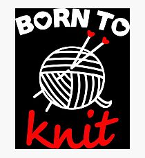 Born to knit with realy sweet graphic Photographic Print