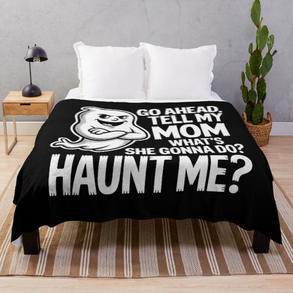 Item preview, go ahead, tell my mom what’s she gonna do? haunt me? designed and sold by DOPANDA ..