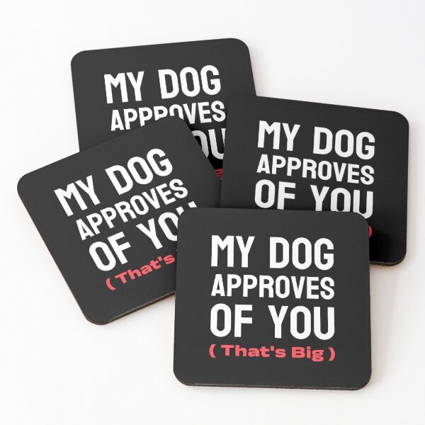 Item preview, My Dog Approves of You That’s Big – Funny Dog Lover Valentine Quote designed and sold by P&B Digital Art.