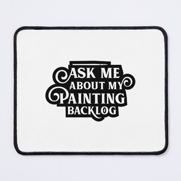 Item preview, Ask Me About My Painting Backlog Funny Wargaming designed and sold by leora-bowens.