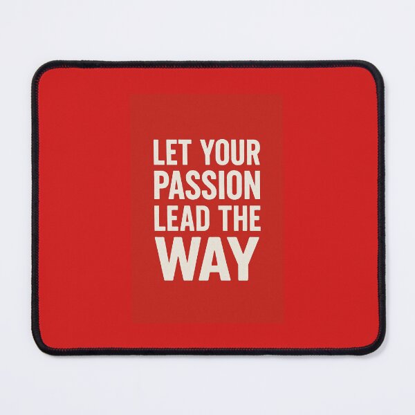 Item preview, Let Your Passion Lead The Way designed and sold by KOAnfield.