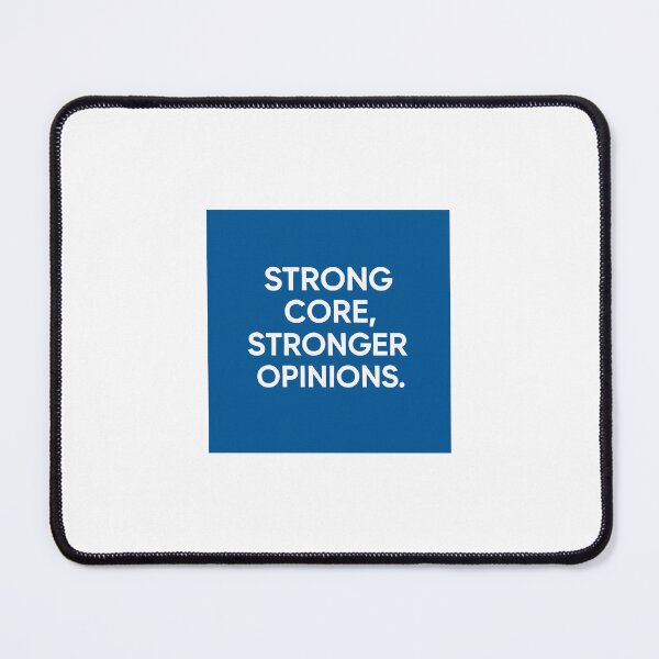 Item preview, Strong Core, Stronger Opinions! designed and sold by sunrays8.