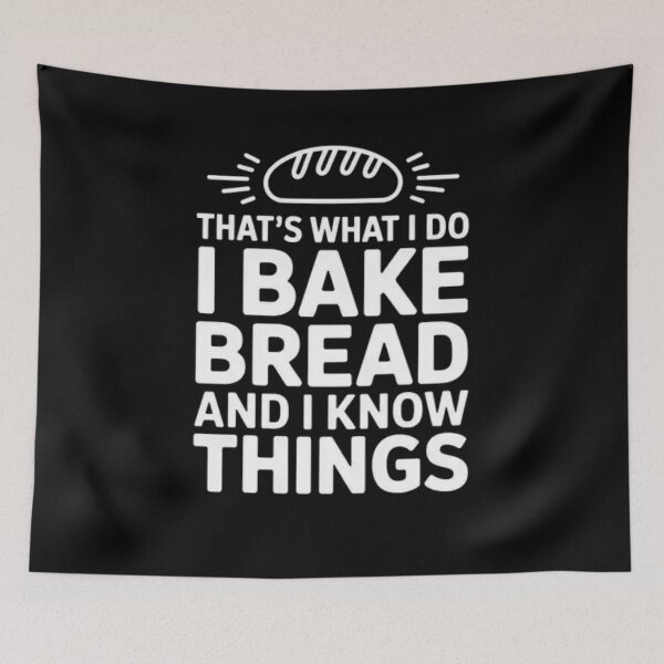 Item preview, That’s What I Do I Bake Bread And I Know Things designed and sold by Mateusz Majcherek.