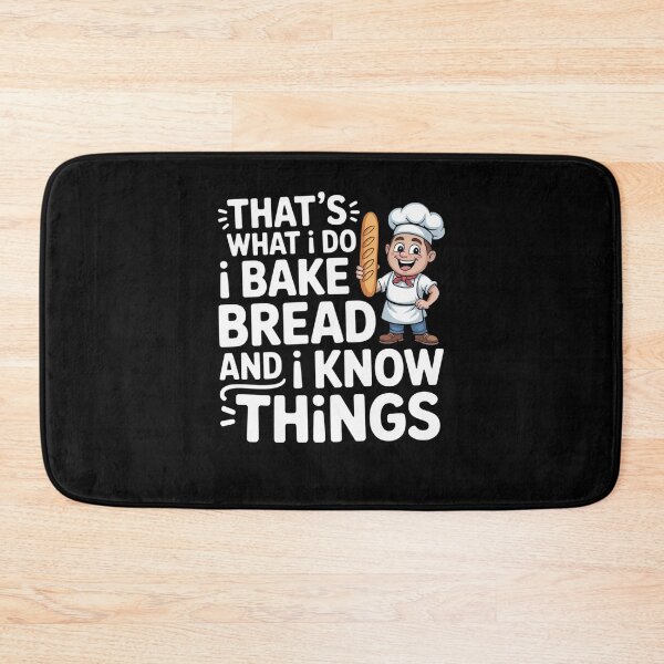 Item preview, That’s What I Do I Bake Bread And I Know Things designed and sold by Mateusz Majcherek.