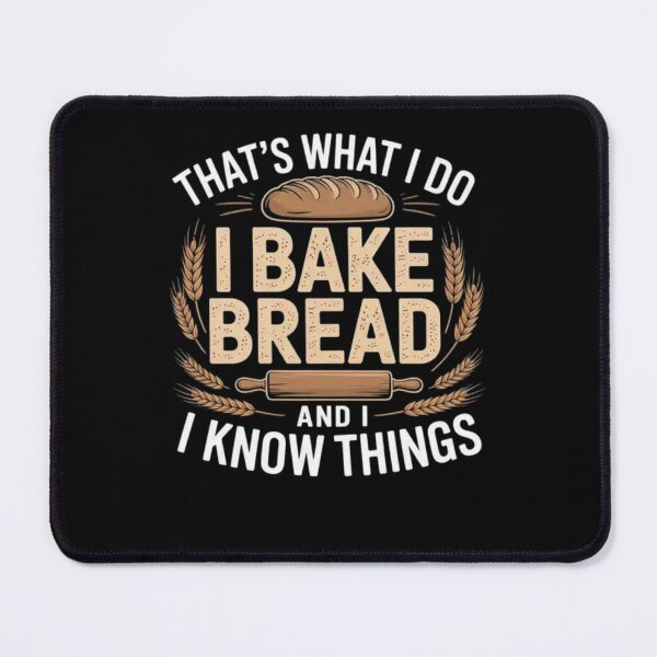 Item preview, That’s What I Do I Bake Bread And I Know Things designed and sold by Mateusz Majcherek.