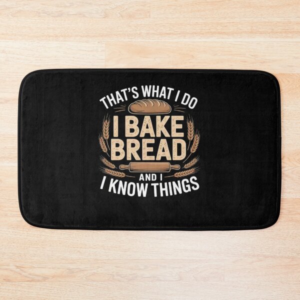 Item preview, That’s What I Do I Bake Bread And I Know Things designed and sold by Mateusz Majcherek.