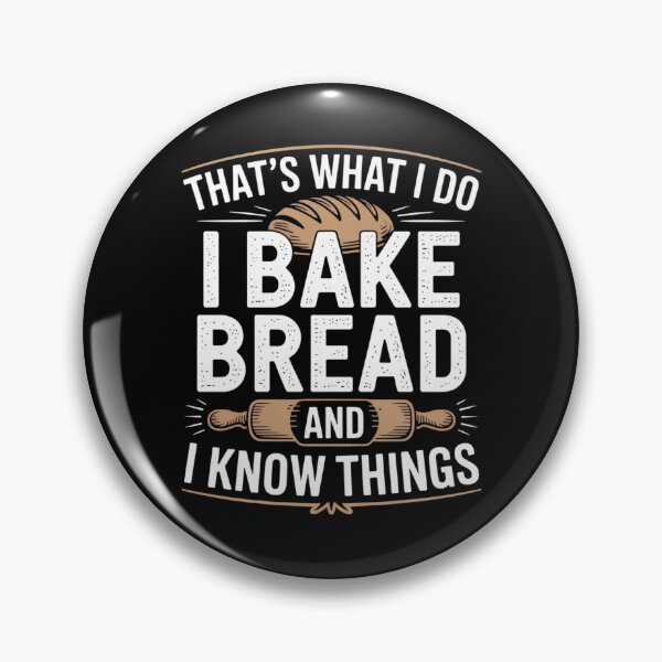 Item preview, That’s What I Do I Bake Bread And I Know Things designed and sold by Mateusz Majcherek.