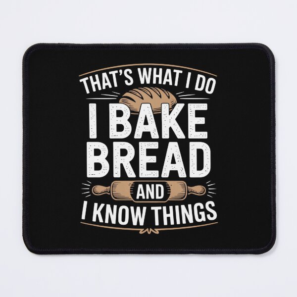 Item preview, That’s What I Do I Bake Bread And I Know Things designed and sold by Mateusz Majcherek.