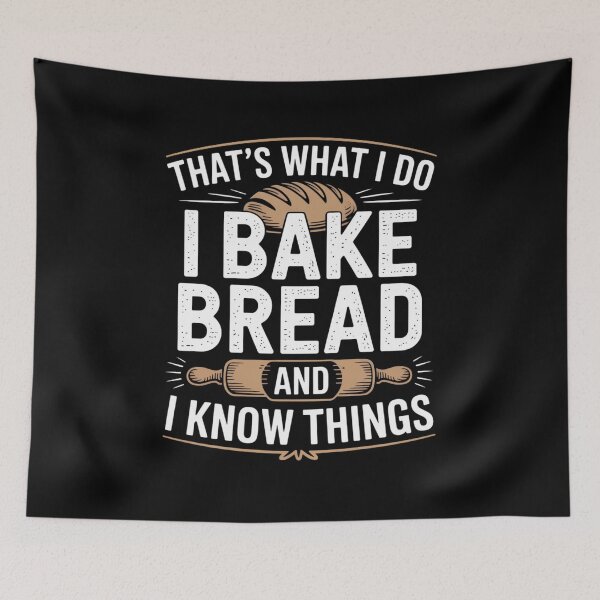 Item preview, That’s What I Do I Bake Bread And I Know Things designed and sold by Mateusz Majcherek.
