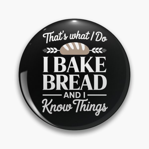 Item preview, That’s What I Do I Bake Bread And I Know Things designed and sold by Mateusz Majcherek.