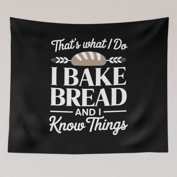 Item preview, That’s What I Do I Bake Bread And I Know Things designed and sold by Mateusz Majcherek.