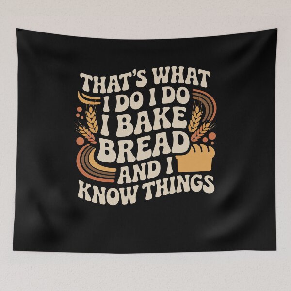 Item preview, That’s What I Do I Bake Bread And I Know Things designed and sold by Mateusz Majcherek.