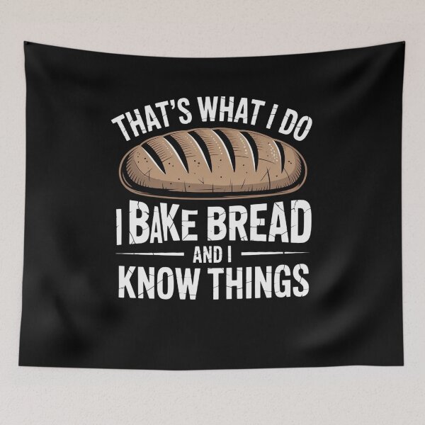 Item preview, That’s What I Do I Bake Bread And I Know Things designed and sold by Mateusz Majcherek.