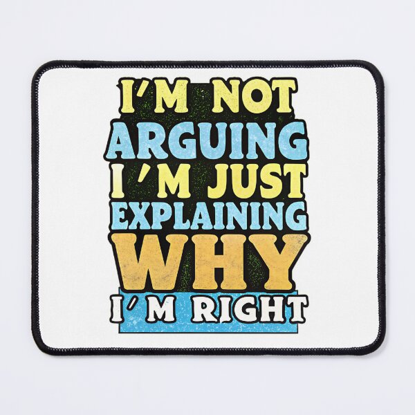 Item preview, I’m Not Arguing I’m Just Explaining Why I’m Right Funny Quote T-Shirt designed and sold by MrHroy.