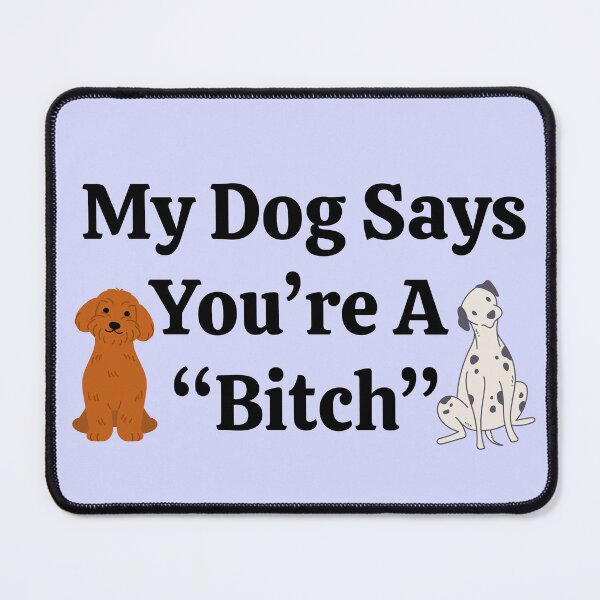 Item preview, My Dog says you're a very nice lady Humor designed and sold by SpacedOutRITZ.
