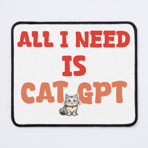 Item preview, All I need is cat gpt designed and sold by KarmaRoots.