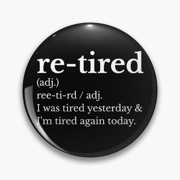 Item preview, Re-Tired I Was Tired Yesterday designed and sold by AniArtPL.