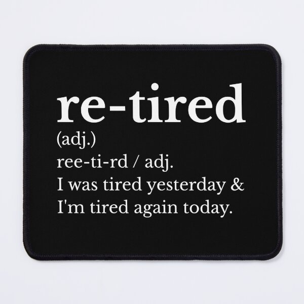 Item preview, Re-Tired I Was Tired Yesterday designed and sold by AniArtPL.