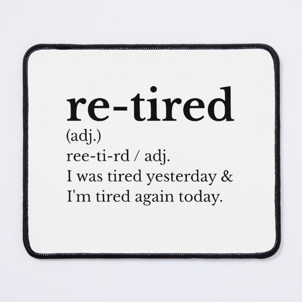 Item preview, Re-Tired I Was Tired Yesterday designed and sold by AniArtPL.