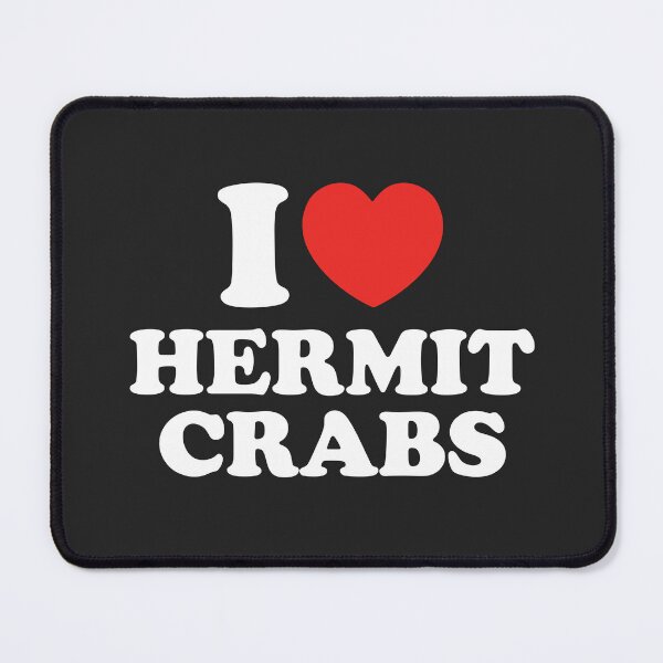 Item preview, I Love Hermit Crabs designed and sold by shitpostee.
