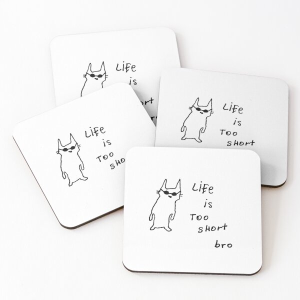 Item preview, Cool Cat Life Is Too Short Bro designed and sold by Oniyasha.