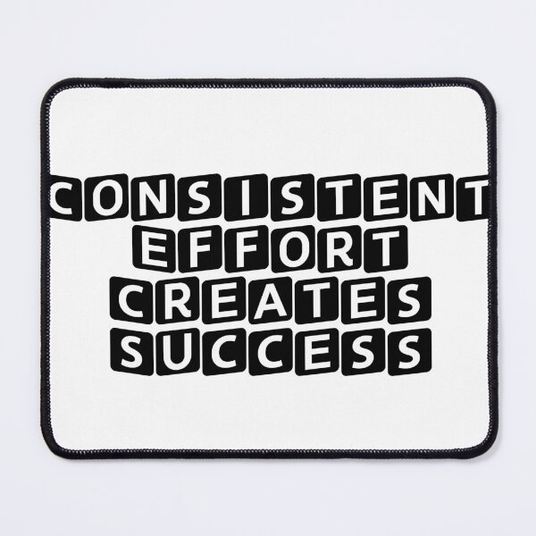 Item preview, Consistent Effort Creates Success designed and sold by Ninjacatoff.
