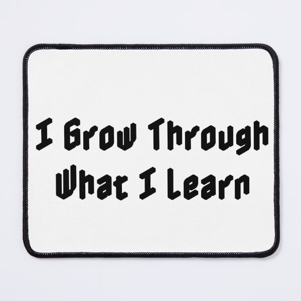 Item preview, I Grow Through What I Learn designed and sold by Ninjacatoff.