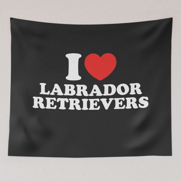 Item preview, I Love Labrador Retrievers designed and sold by shitpostee.