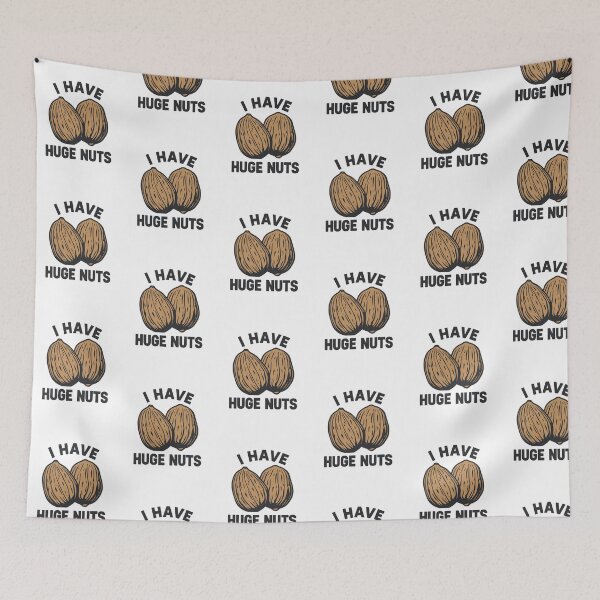 Item preview, I have huge nuts! designed and sold by NicMacTees.