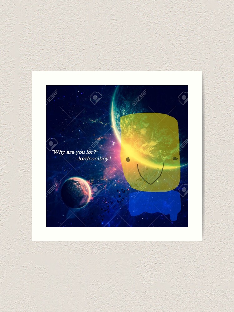 Why Are You For Roblox Art Print By Ordinaryhatchet Redbubble - blue lantern planet roblox
