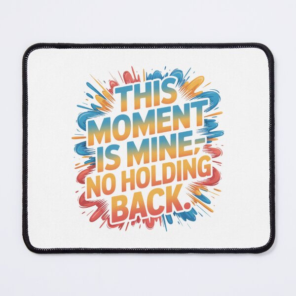 Item preview, This Moment Is Mine - No Holding Back designed and sold by NicolasGlowArt.