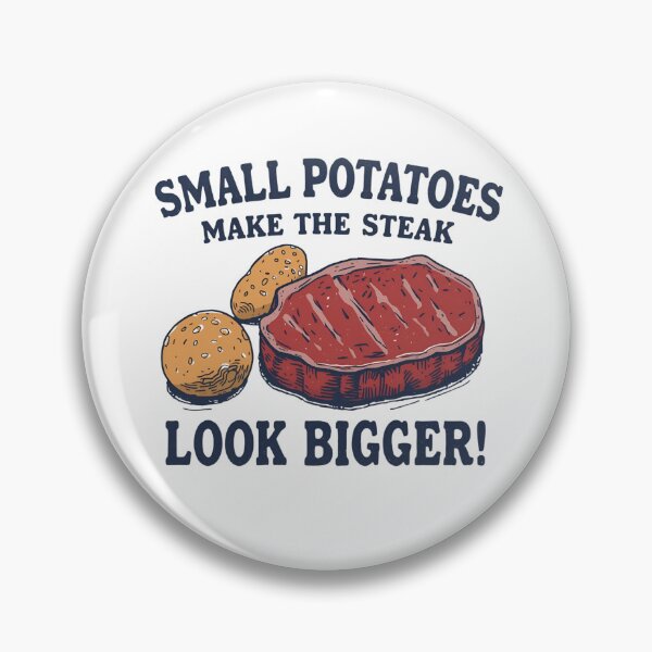 Item preview, Small potatoes make the steak look bigger! designed and sold by NicMacTees.