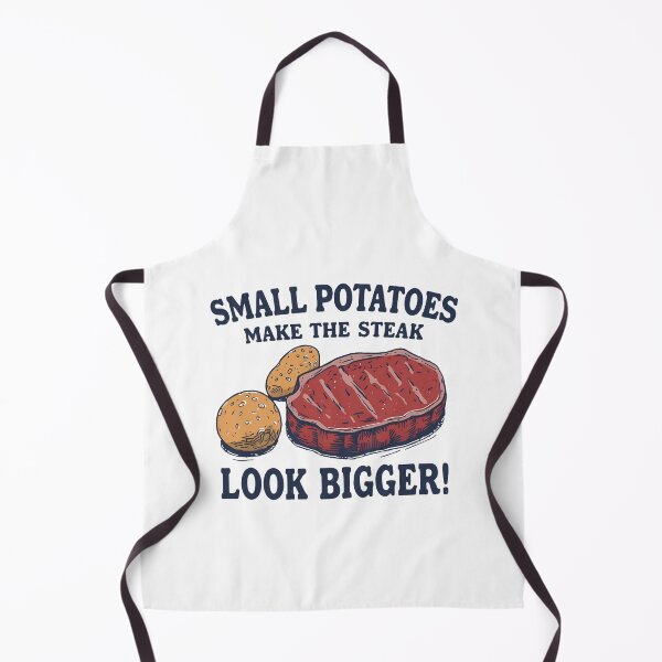 Item preview, Small potatoes make the steak look bigger! designed and sold by NicMacTees.