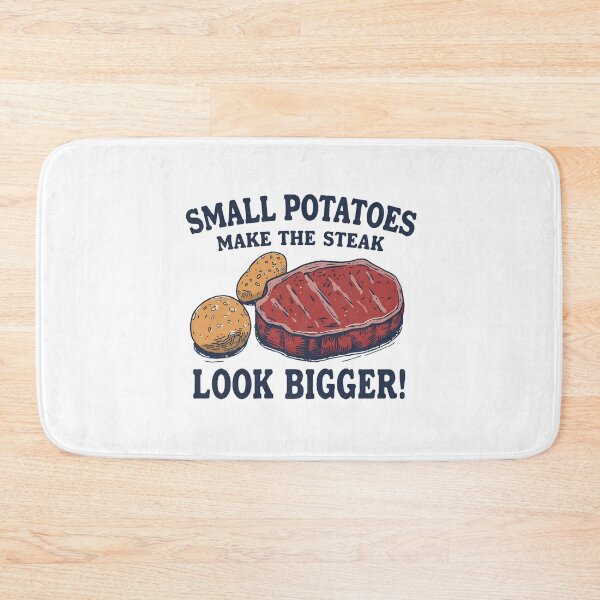 Item preview, Small potatoes make the steak look bigger! designed and sold by NicMacTees.