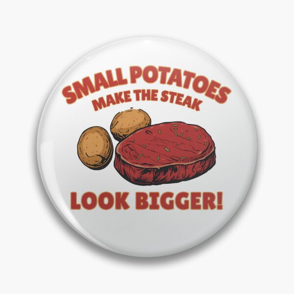 Item preview, Small potatoes make the steak look bigger! designed and sold by NicMacTees.