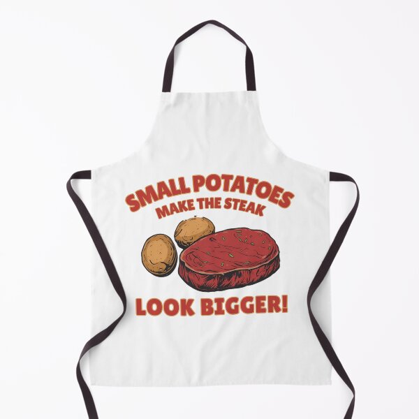 Item preview, Small potatoes make the steak look bigger! designed and sold by NicMacTees.