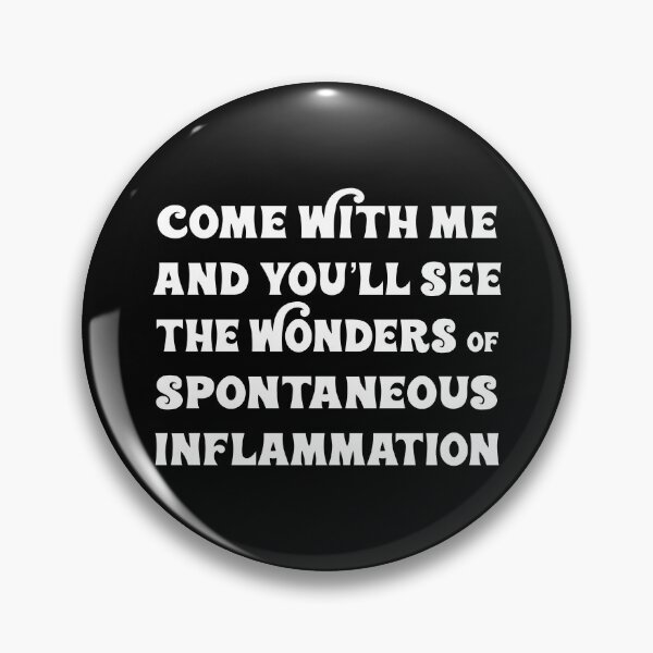 Item preview, Come With Me You'll See Body Inflammation T-shirts Hoodies Pins Stickers Magnets Mugs Funny Autoimmune Chronic Illness Humorous Tees Gifts designed and sold by ChronicillnessT.