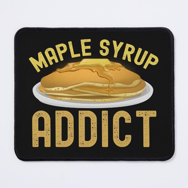 Item preview, Maple Syrup Addict Funny Food Quote designed and sold by SharpThreadZ.
