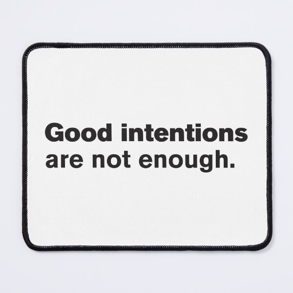 Item preview, Good Intentions Are Not Enough designed and sold by Vector-Artist.