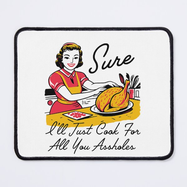 Item preview, Sure I’ll Just Cook For All You Assholes designed and sold by stephenflashart.