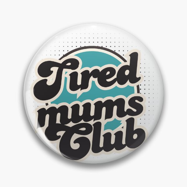 Item preview, Tired mums club designed and sold by tattooclumsey.