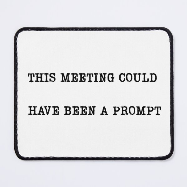 Item preview, "THIS MEETING COULD HAVE BEEN A PROMPT" T-Shirt - Work Home Office Humor designed and sold by BAIteWear.