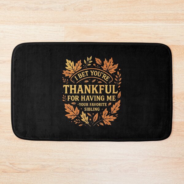 Item preview, I Bet You're Thankful for Having Me Funny Sibling Family Jokes designed and sold by DemureArtsy.