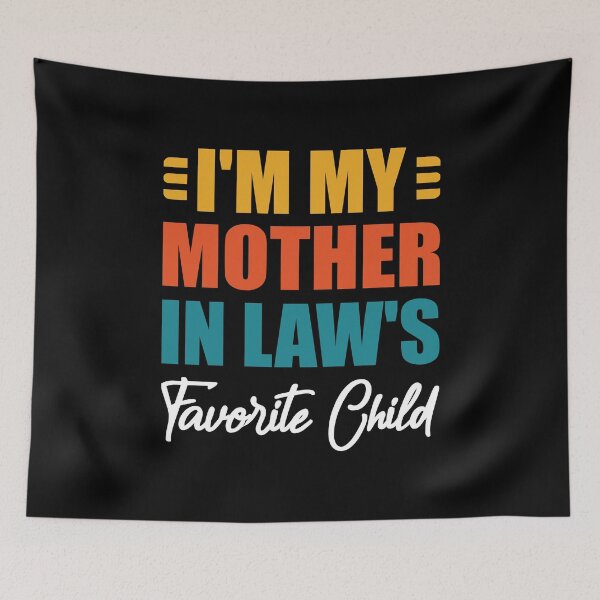 Item preview, I'm My Mother In Law's Favorite Child designed and sold by nikolaj1301.