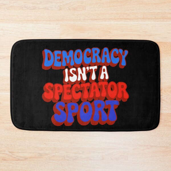 Item preview, Democracy Isn’t A Spectator Sport designed and sold by IHateDumplings.
