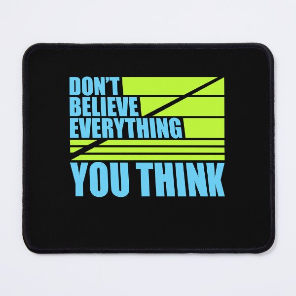 Item preview, Don't Believe Everything You Think Mindful Wisdom Quote designed and sold by shirt-o-mat.