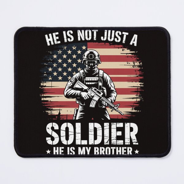 Item preview, He Is Not Just A Soldier He Is My Brother Proud Army Sibling designed and sold by MelSurf.